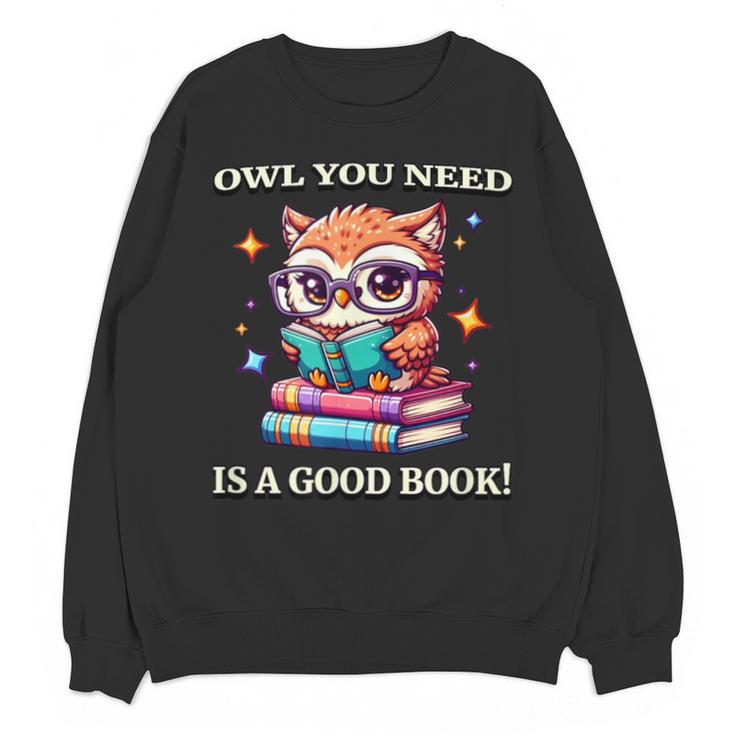 Owl You Need Is A Good Book Cute Love To Read Back 2 School Unisex Sweatshirt