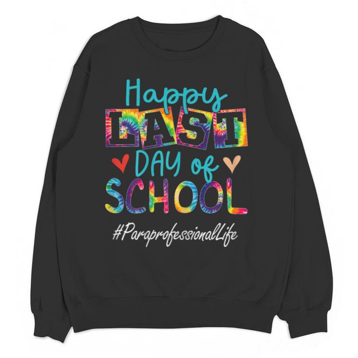 Paraprofessional Happy Last Day Of School Women Graduation Unisex Sweatshirt