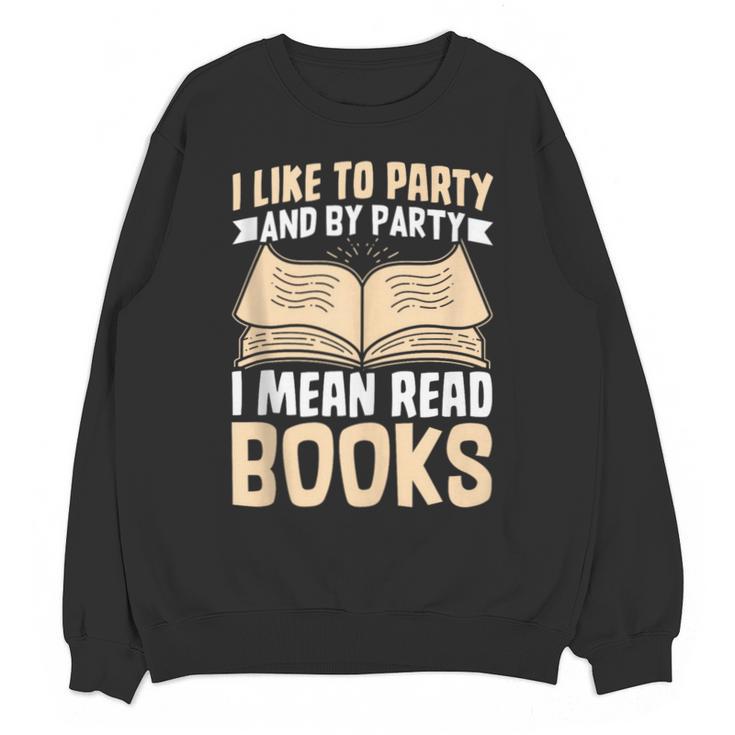 I Like To Party And By Party I Mean Read Books Unisex Sweatshirt