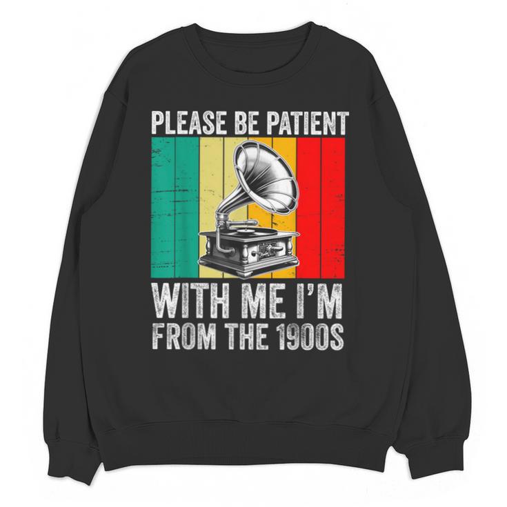 Be Patient With Me I'm From The 1900s Unisex Sweatshirt