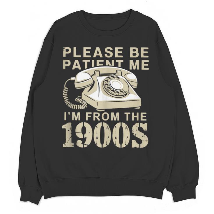 Patient Me I'm From The 1900s Unisex Sweatshirt