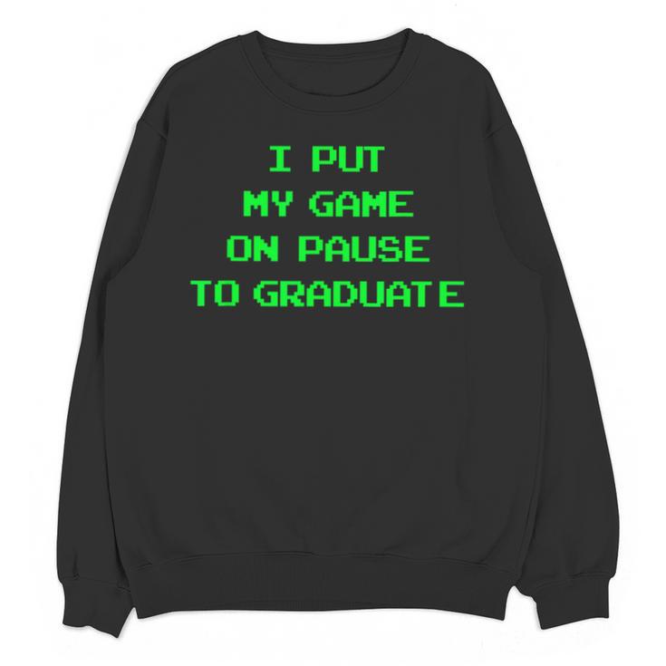 I Paused My Game To Graduate School Graduation Gamer Unisex Sweatshirt
