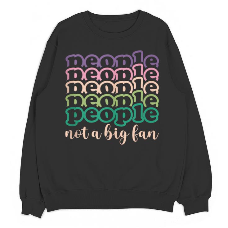 People Not a Big Fan Sarcastic Introvert Humor Unisex Sweatshirt