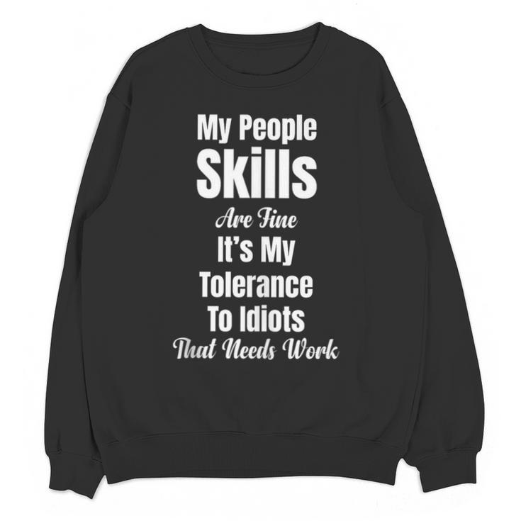 My People Skills Are Fine It's My Tolerance Introvert Humor Unisex Sweatshirt