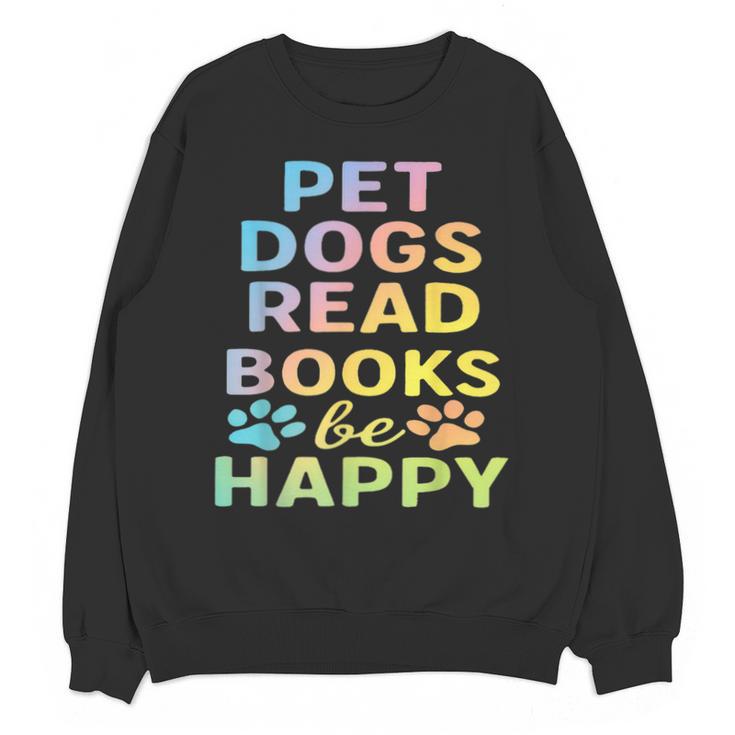 Pet Dogs Read Books Be Happy Dog Lover Unisex Sweatshirt