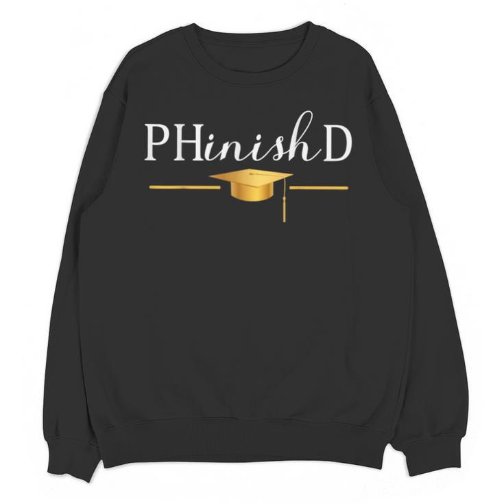 PhD Doctorate Graduation For PhD Student Graduate Degree Unisex Sweatshirt