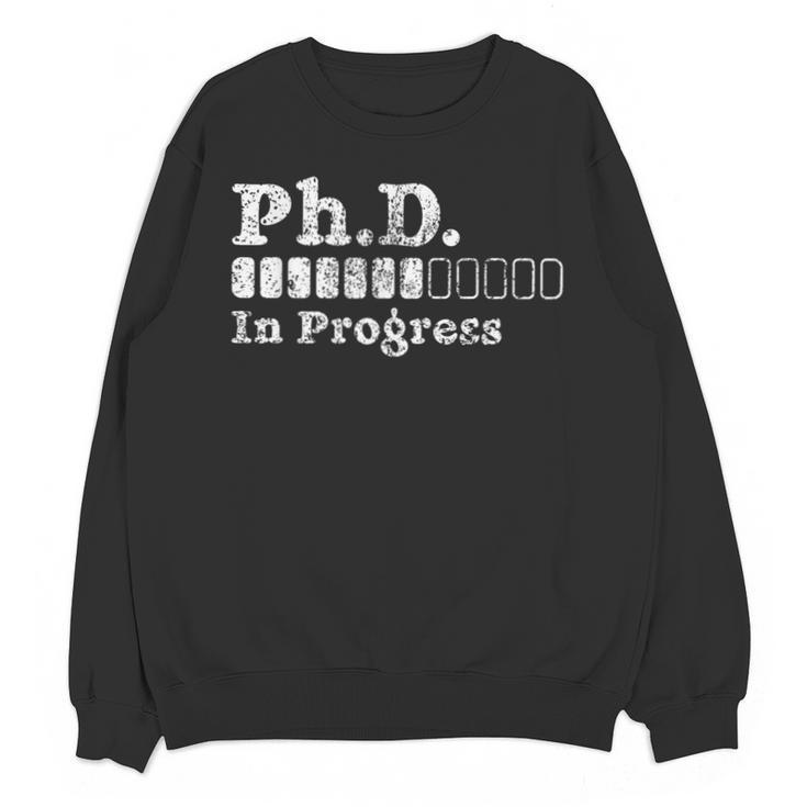 PhD In Progress PhD Doctoral Degree Graduation Doctorate Unisex Sweatshirt