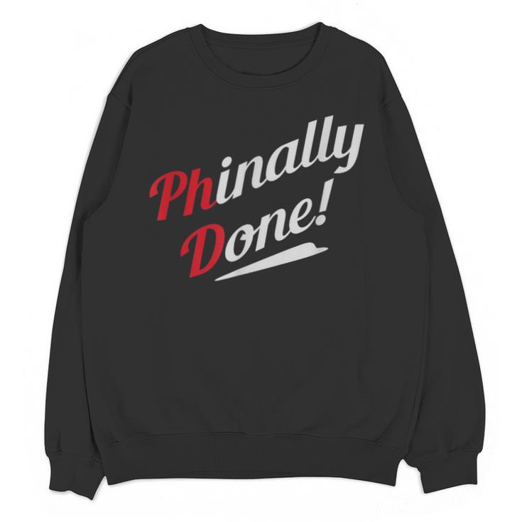 Phinally Done PhD T Shirt Graduation Unisex Sweatshirt
