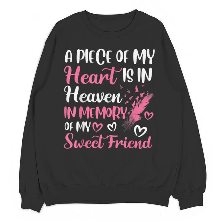 A Piece Of My Heart Is In Heaven In Memory Of My Friend Unisex Sweatshirt