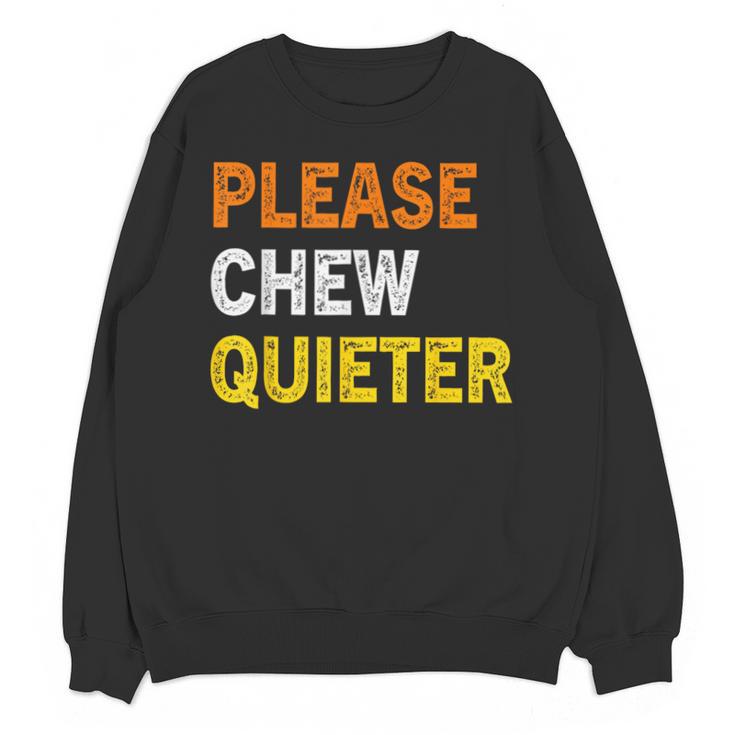 Please Chew Quieter Introvert Silence Lover Quote Unisex Sweatshirt