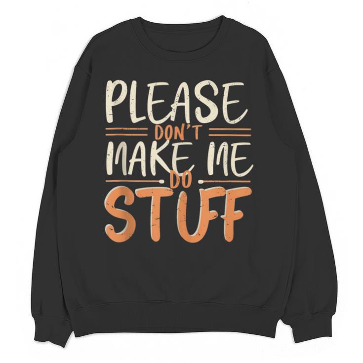 Please Don't Make Me Do Stuff Introvert Teen Lazy Gag Unisex Sweatshirt