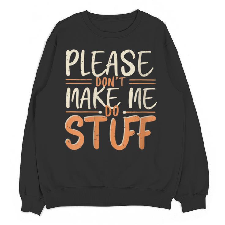 Please Don't Make Me Do Stuff Introvert Teen Lazy Gag Unisex Sweatshirt