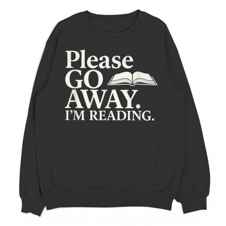 Please Go Away Im Reading Book Lover Quote Unisex Sweatshirt