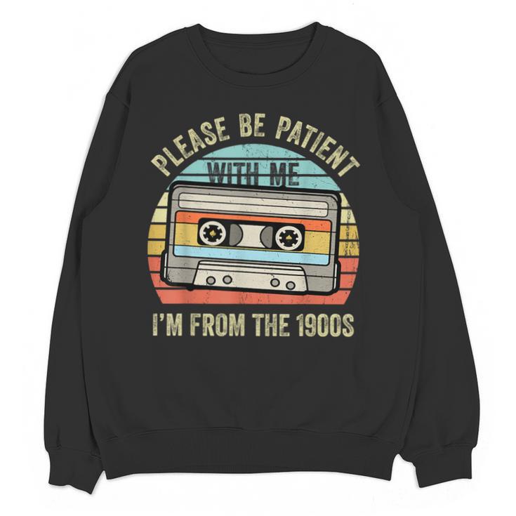 Please Be Patient With Me I'm From The 1900s Cassette Tape Unisex Sweatshirt