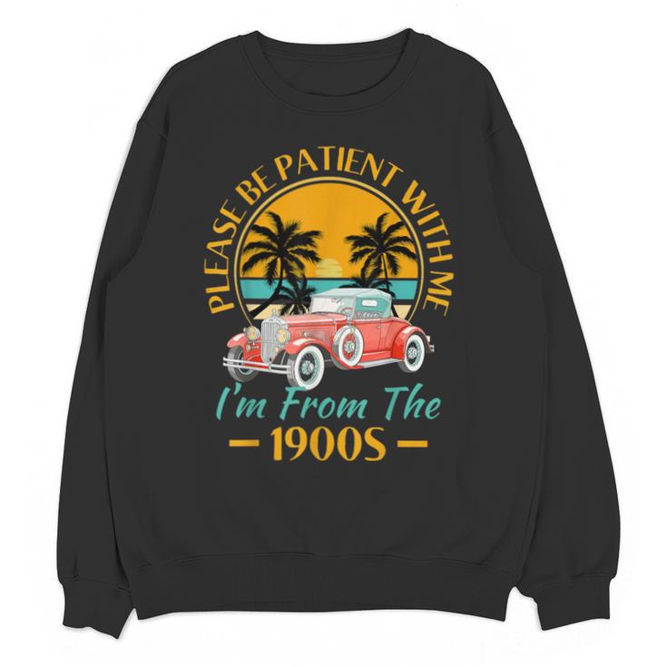 Please Be Patient With Me I'm From The 1900s Classic Car Unisex Sweatshirt