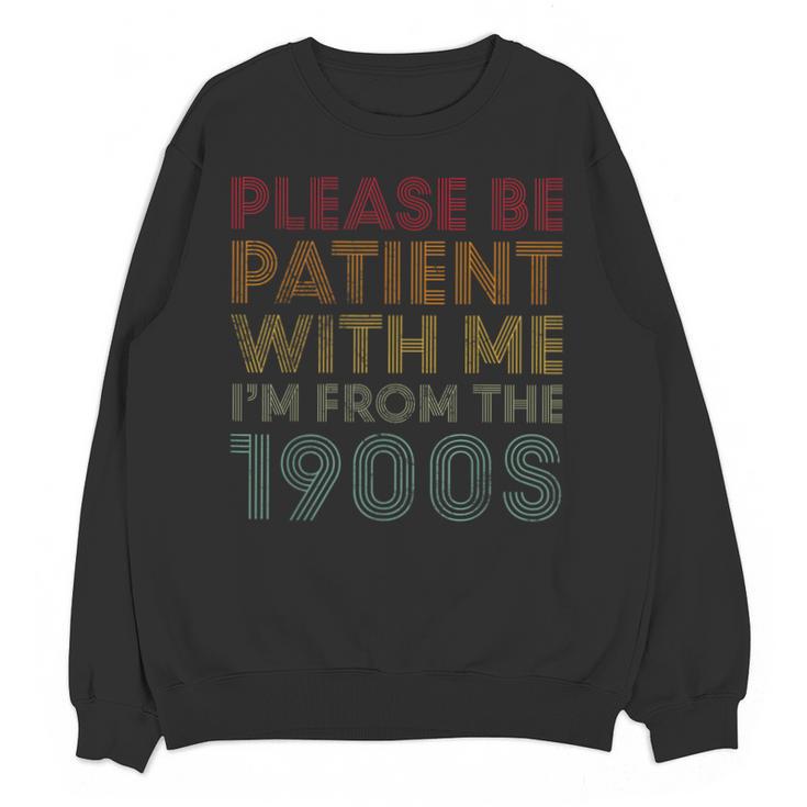 Please Be Patient With Me I'm From The 1900s Classic Vintage Unisex Sweatshirt