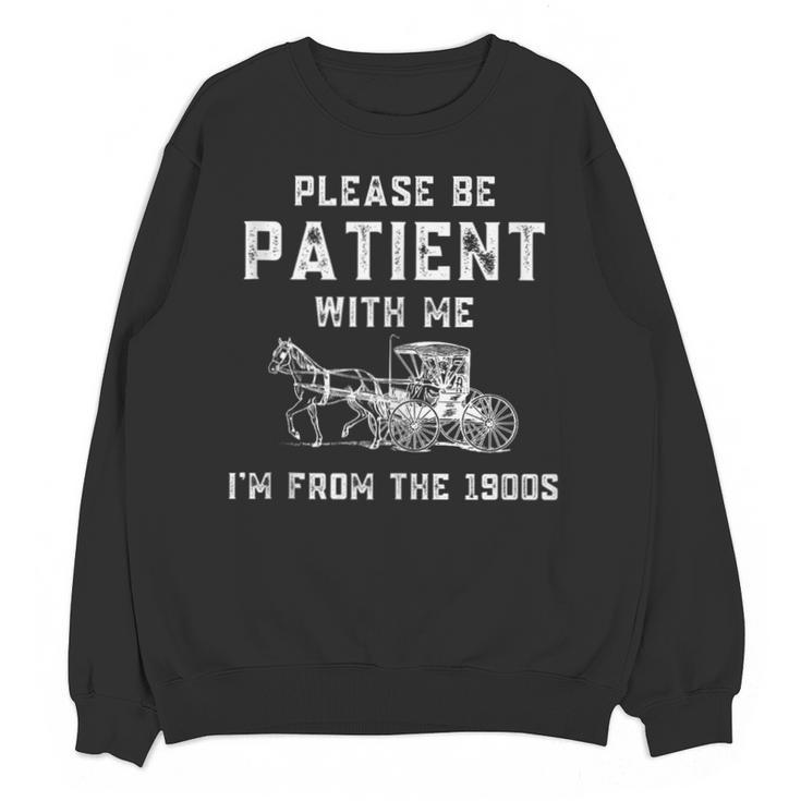 Please Be Patient With Me I'm From The 1900s Dad Vintage Unisex Sweatshirt