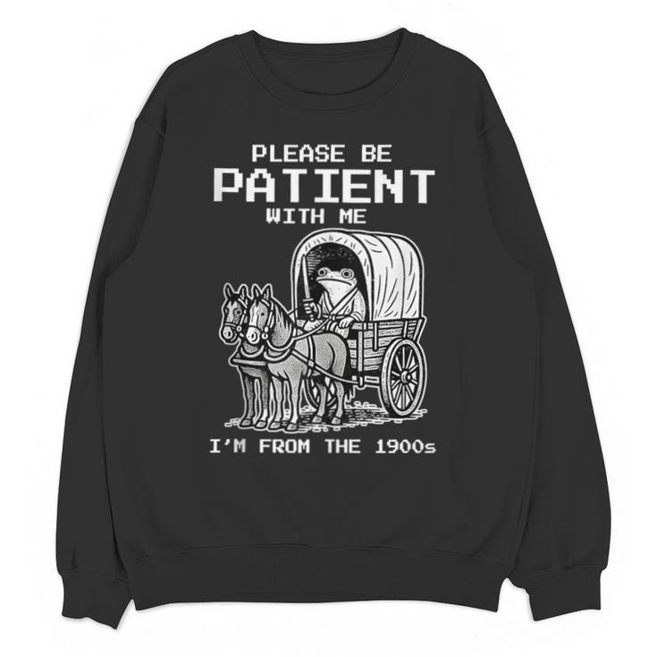 Please Be Patient With Me I'm From The 1900s Frog Unisex Sweatshirt