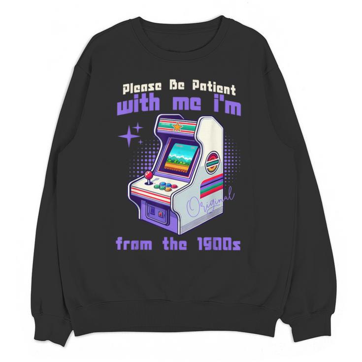 Please Be Patient With Me I'm From The 1900s Gamer Gaming Unisex Sweatshirt