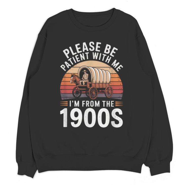Please Be Patient With Me I'm From The 1900s Grandma Grandpa Unisex Sweatshirt