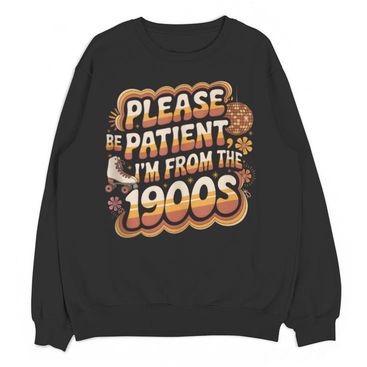 Please Be Patient I'm From The 1900s Groovy Women Unisex Sweatshirt