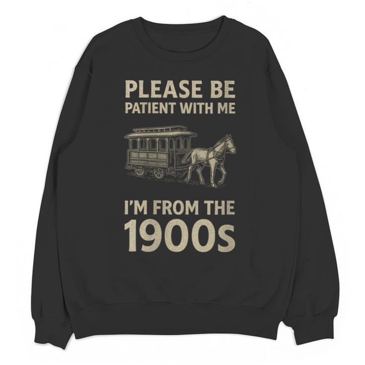 Please Be Patient With Me I'm From The 1900s Horse Carriage Unisex Sweatshirt