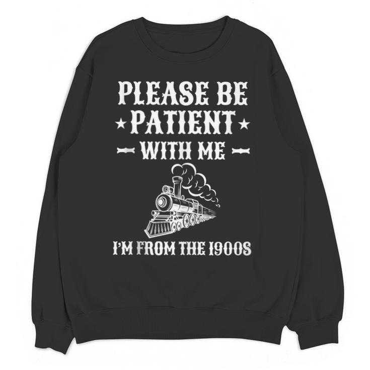 Please Be Patient I'm From The 1900s Old Men & Women Unisex Sweatshirt