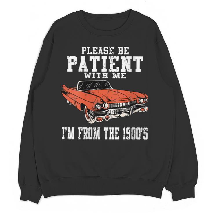 Please Be Patient With Me I'm From The 1900s Old Vintage Unisex Sweatshirt