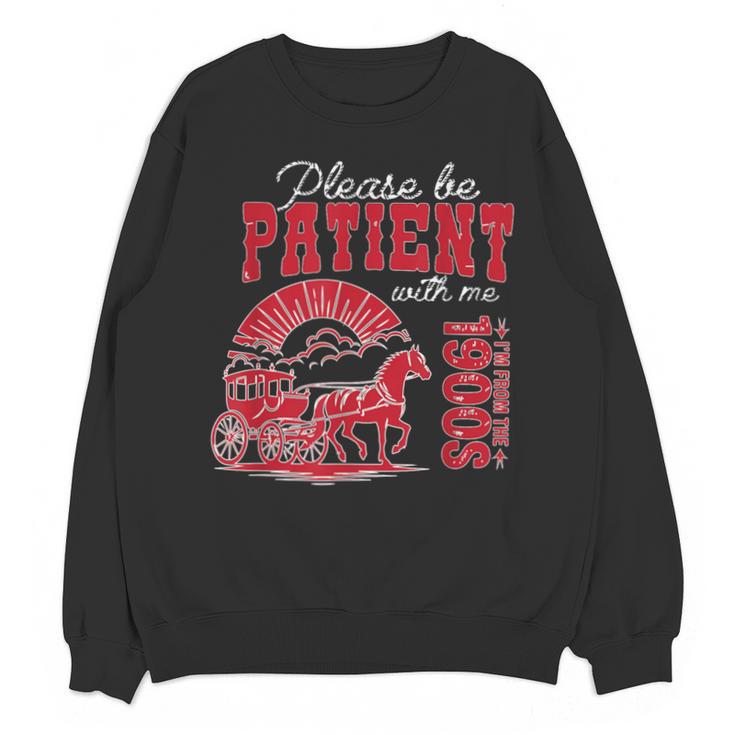 Please Be Patient I'm From The 1900s Retro Gen X Millenn Unisex Sweatshirt