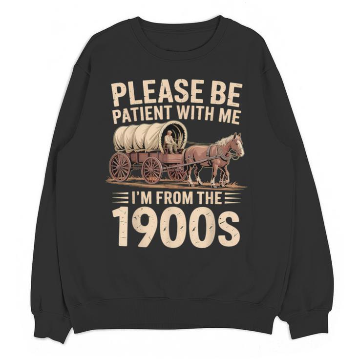 Please Be Patient With Me I'm From The 1900s Retro Humor Unisex Sweatshirt