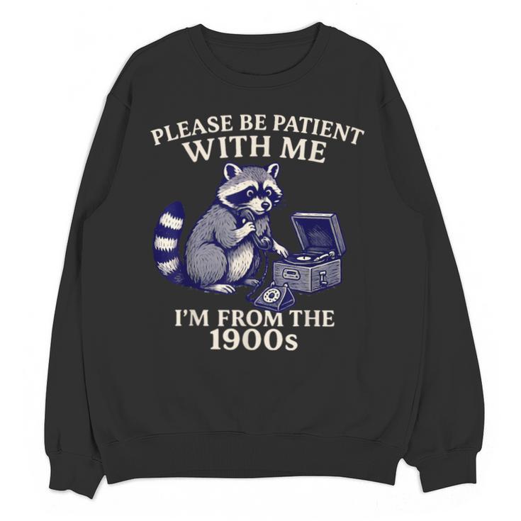 Please Be Patient I'm From The 1900s Retro Raccoon Saying Unisex Sweatshirt