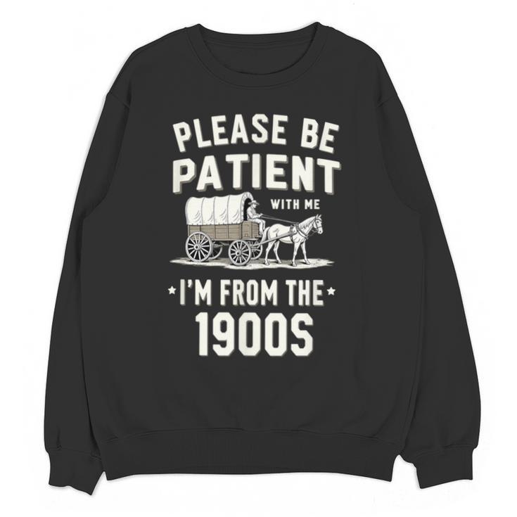 Please Be Patient I'm From The 1900s Retro Unisex Sweatshirt