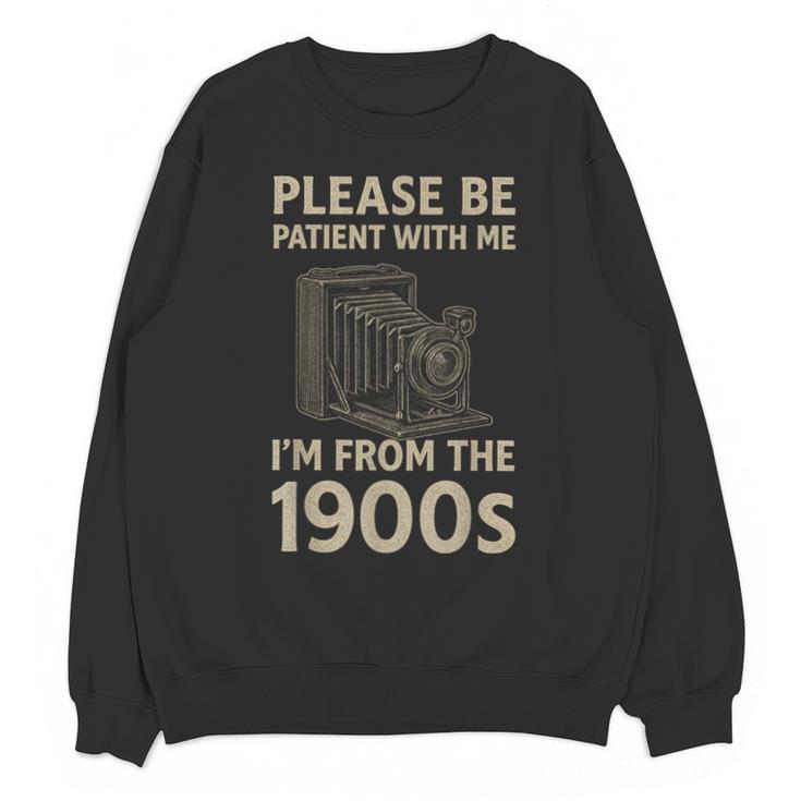 Please Be Patient With Me I'm From The 1900s Retro Vintage Unisex Sweatshirt