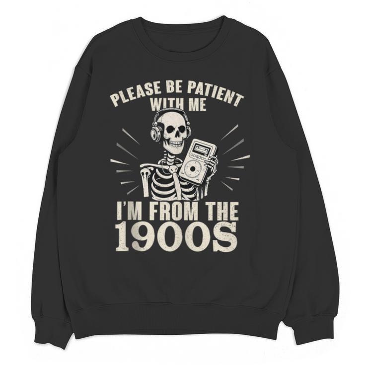 Please Be Patient With Me I'm From The 1900s Skeleton Unisex Sweatshirt