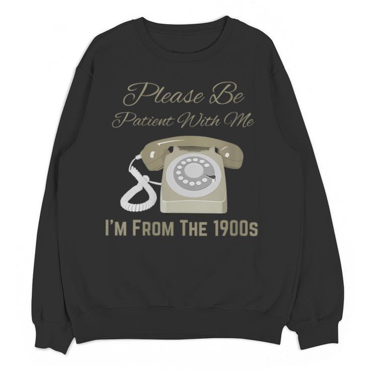 Please Be Patient With Me I'm From The 1900s Telephone Unisex Sweatshirt