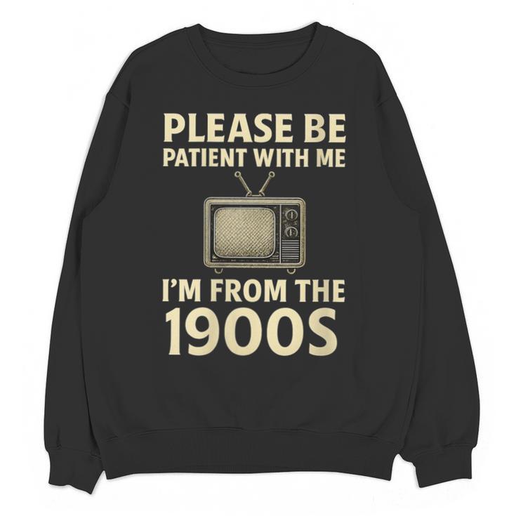 Please Be Patient With Me I'm From The 1900s Television Set Unisex Sweatshirt