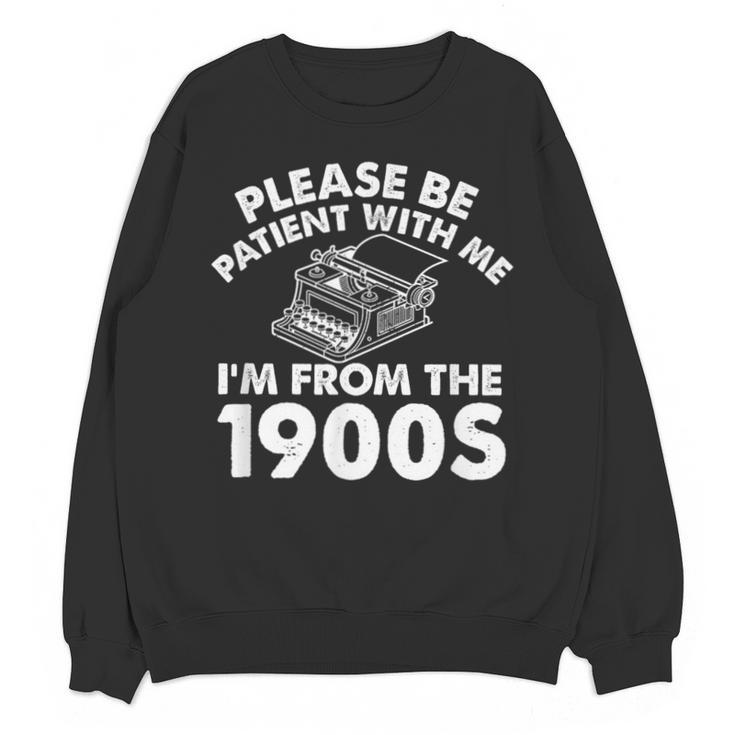Please Be Patient With Me I'm From The 1900s Typewriter Unisex Sweatshirt