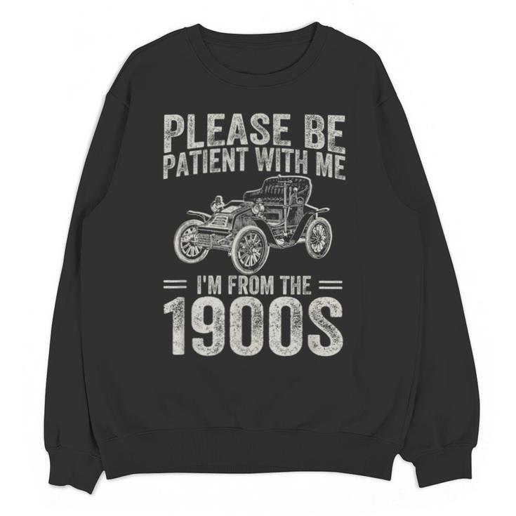Please Be Patient I'm From The 1900s Vintage Car Unisex Sweatshirt