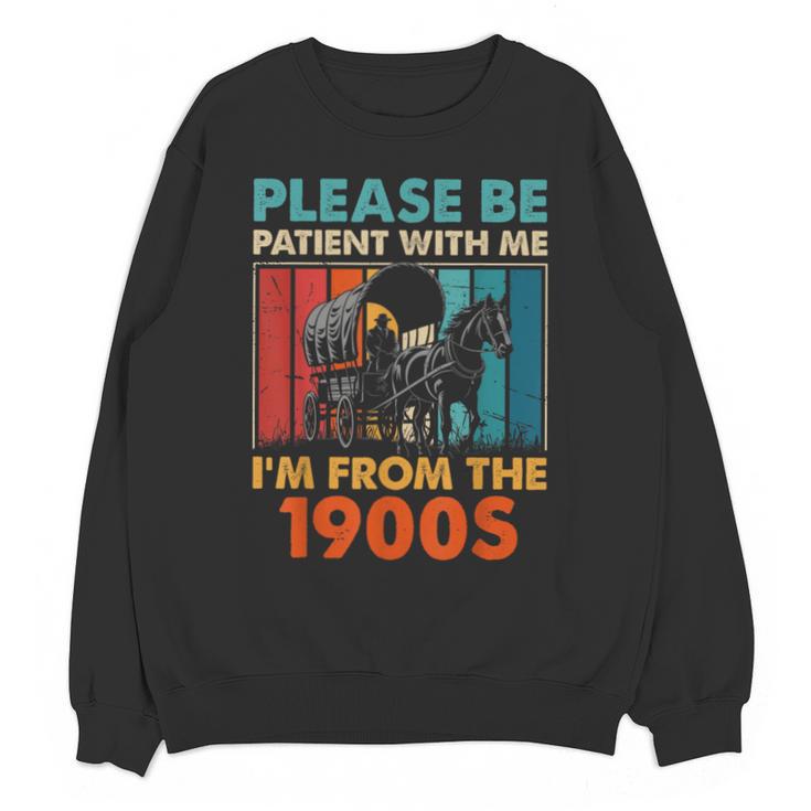 Please Be Patient With Me I'm From The 1900s Vintage Dad Unisex Sweatshirt