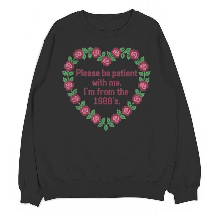 Please Be Patient With Me I'm From The 1900S Vintage Floral Unisex Sweatshirt
