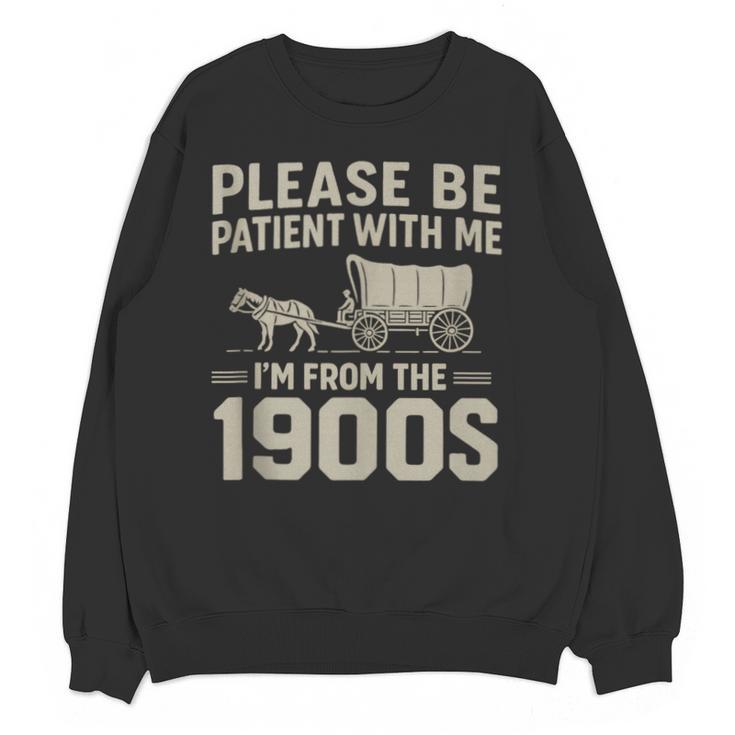 Please Be Patient I'm From The 1900s Vintage Over The Hill Unisex Sweatshirt