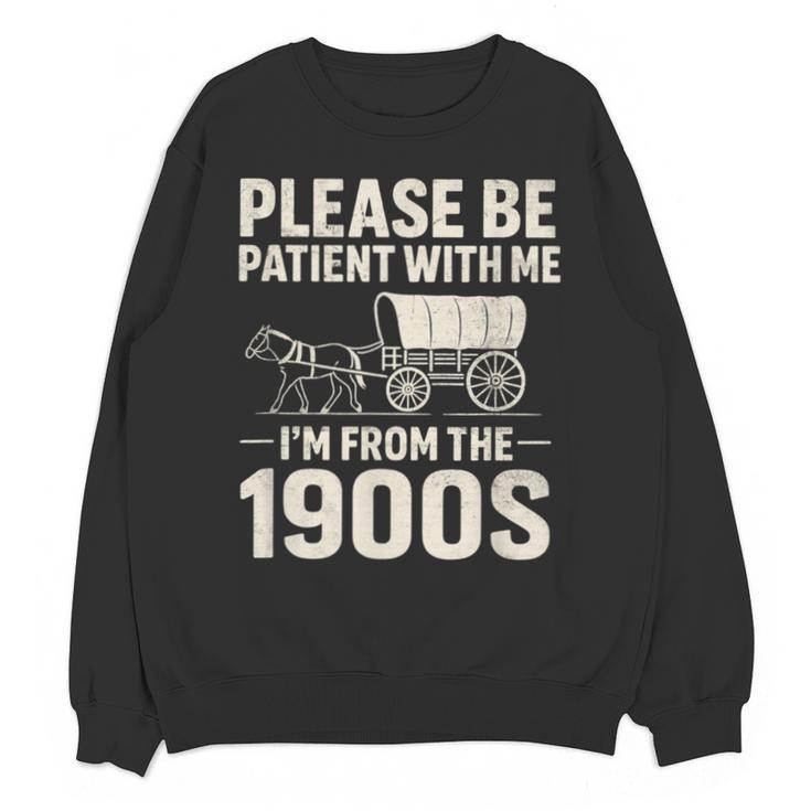 Please Be Patient I'm From The 1900s Vintage Old-Timer Unisex Sweatshirt