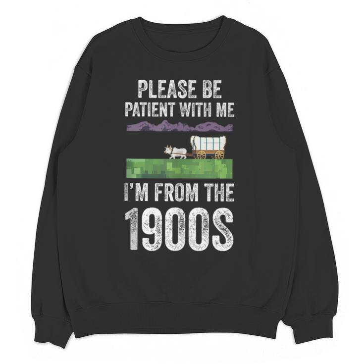 Please Be Patient With Me I'm From The 1900s Vintage Ox Unisex Sweatshirt