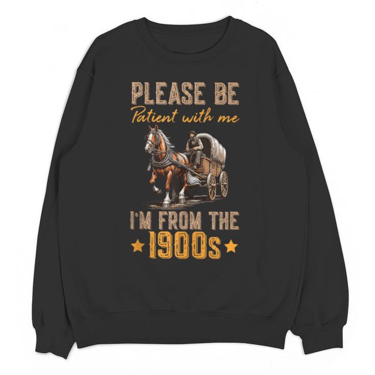 Please Be Patient With Mee I'm From The 1900s Unisex Sweatshirt