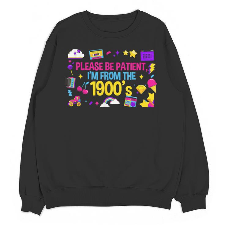 Please Patient Please Patience I'm From The 1900s Boomers Unisex Sweatshirt