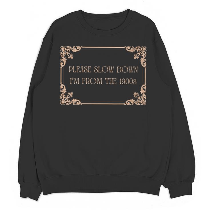Please Slow Down I'm From The 1900s Baby Boomer Generation X Unisex Sweatshirt