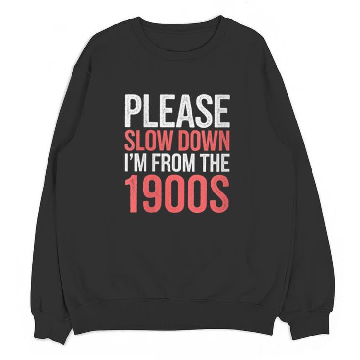 Please Slow Down I'm From The 1900s Retro Nostalgia Unisex Sweatshirt
