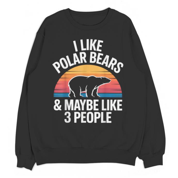 I Like Polar Bears Maybe 3 People Sarcastic Introvert Humor Unisex Sweatshirt