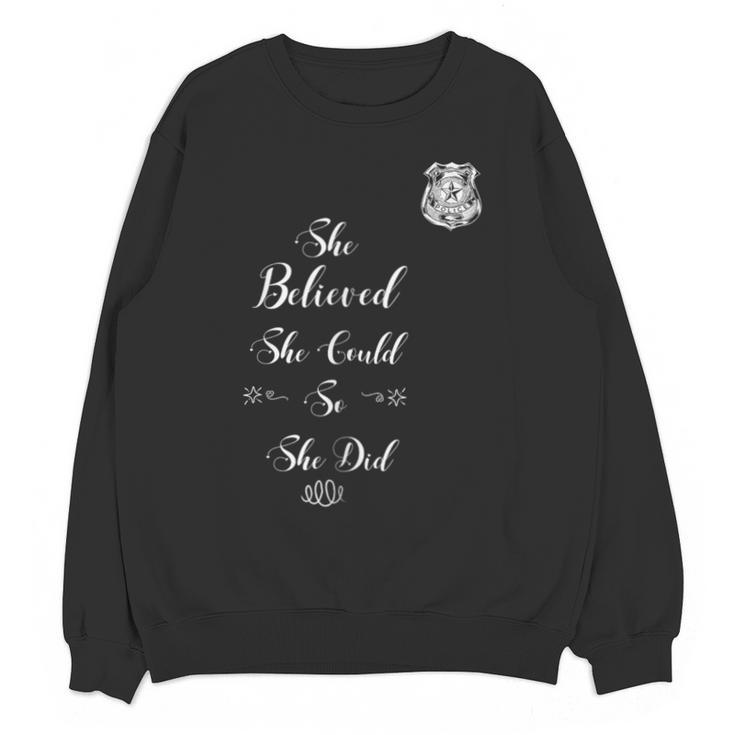 Police Academy Graduation She Believed She Could So She Did Unisex Sweatshirt