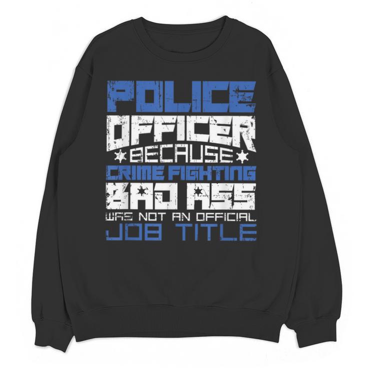 Police Officer Saying Academy Graduation Women Men Unisex Sweatshirt